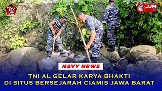 Navy News - TNI AL GELAR KARYA BHAKTI DI SITUS BERSEJARAH CIAMIS JAWA BARAT