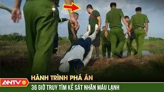 ‘Mắt thần’ phanh phui vụ án mạng chưa từng có trong cả một thập kỷ | Hành trình phá án | ANTV