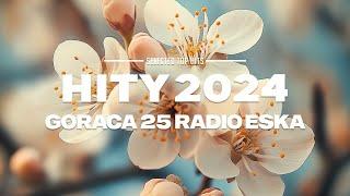 Polish Hits 2024  Best Polish Pop Songs 2024 | Goraca 25 Radio Eska #9