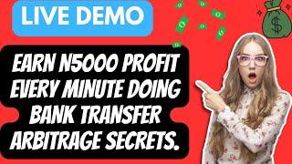 LIVE DEMO EARN N5,000 PROFITS EVERY MINUTES DOING  BANK TRANSFER ARBITRAGE SECRETS.