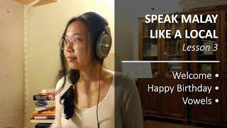 Speak Malay Like a Local - Lesson 3: A-E-I-O-U, Welcome, Happy Birthday