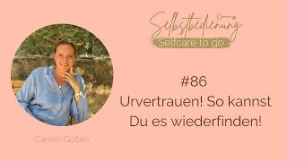 #86 Urvertrauen! So kannst Du es wiederfinden!