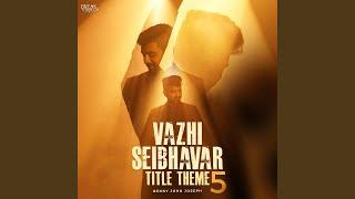 Vazhi Seibavar Title Theme