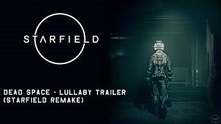 Dead Space - Lullaby Trailer (Starfield Remake)