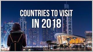 Best Countries to Visit in 2018 | Ultimate Travel Guide | Misk Travel Guide