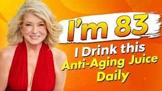 Martha Stewart Shares Her Beauty Secrets at 83: I DRINK THIS ANTI-AGING JUICE DAILY