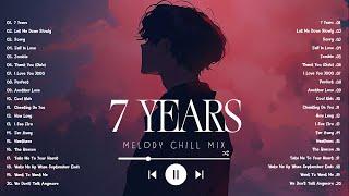 7 Years, Let Me Down Slowly | Sad songs playlist 2024, English songs chill vibes music playlist