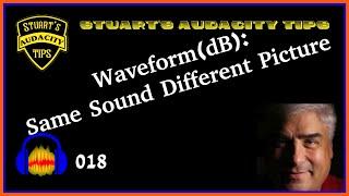 Stuart's Audacity Tips 018 - Waveform(dB) Same Sound Different Picture