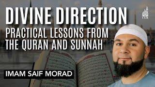 Divine Direction: Practical Lessons From The Quran and Sunnah - Imam Saif Morad