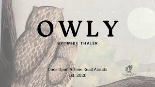 Once Upon A Time Readalouds: Owly by: Mike Thaler