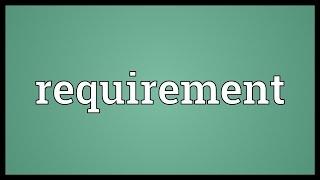 Requirement Meaning