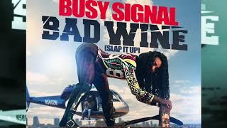 Busy Signal | Bad Wine Slap it Up | Oct 2017