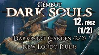 Gémbot | Dark Souls végigjátszás 12. rész (1/2) : Darkroot Garden (2/2) & New Londo Ruins