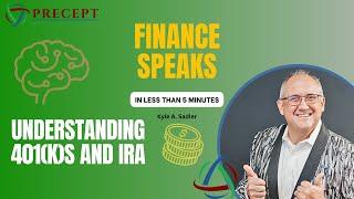 Understanding 401(k)s and IRAs | Kyle A. Sadler | Precept Wealth Managment
