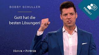 Gott hat die besten Lösungen! - Predigt von Bobby Schuller