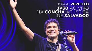 Jorge Vercillo - Show JV30 |  Gravado na Concha Acústica de Salvador (Ao Vivo)