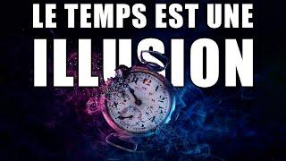 Le TEMPS ne serait qu'une ILLUSION ?