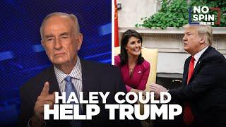 O'Reilly: Nikki Haley Could Help Trump