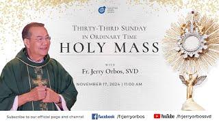 Holy Mass 11:00AM,  17 Nov 2024 | Thirty-Third Sunday in Ordinary Time with Fr. Jerry Orbos, SVD