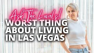 Ask The Locals: What's the Worst Thing About Living in Las Vegas?