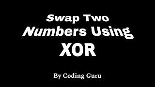 Swapping of two Numbers using XOR Operator | Coding Guru