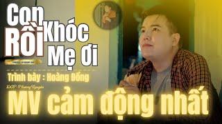 Con Khóc Rồi Mẹ Ơi ! Hữu Phước ! Hoàng Đồng Cover ( ST Võ Hoàng Lâm ) Nước mắt con rơi rồi,