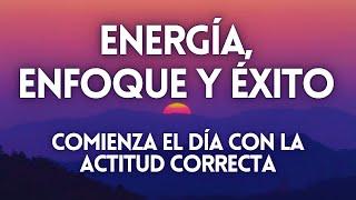 MEDITACIÓN DE LA MAÑANA ️ ENERGÍA, ENFOQUE Y ÉXITO | Todo Fluye a tu Favor este día | GRATITUD