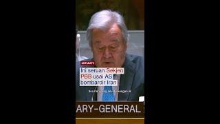 Ini seruan Sekjen PBB usai AS bombardir Iran