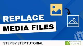 How To Replace Media Files In WordPress