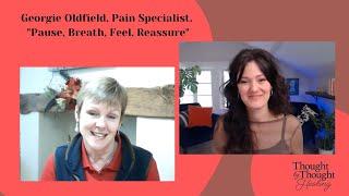 Georgie Oldfield - Pain Specialist - "Pause, Breath, Feel, Reassure"