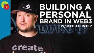 Building a Personal Brand in Web3 with Jeff J Hunter
