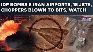 IDF Bombs 6 Iran Airports: 15 Jets, Choppers Blown To Bits| Runways, Underground Bunkers Destroyed