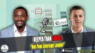 Deeper than Loans "Not Your Average Lender" with Eric Braun Episode #68