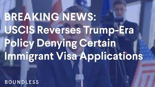 BREAKING NEWS: USCIS Reverses Trump-Era Policy Denying Certain Immigrant Visa Application