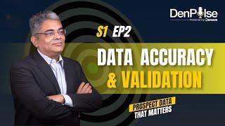 Data Accuracy and Validation | Data Management| S1 EP2 | #DenPulse - Prospect Data That Matters