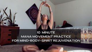 10 Minute MANA Movement Practice with Mana Mei, for Mind-Body-Spirit Rejuvenation