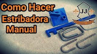 Como Hacer ESTRIBADORA MANUAL 3/8, 5/16, 1/4, 3/16 Y 1/8 CASERA