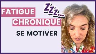 FATIGUE CHRONIQUE : comment TROUVER sa MOTIVATION