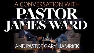 A Conversation with Pastor James Ward and Pastor Gary Hamrick