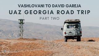 UAZ Campervan 4x4 Georgia Road Trip | Vashlovani to David Gareja