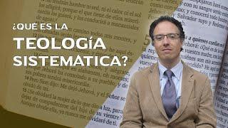 ¿Qué es la TEOLOGÍA SISTEMÁTICA?  - Rubén Sánchez