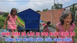 Phát hiện bà lão bị con ruột chối bỏ sống như người rừng giữa cánh đồng