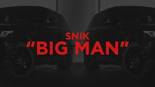 SNIK - BIG MAN