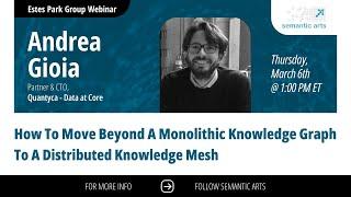 How to Move Beyond a Monolithic Knowledge Graph to a Distributed Knowledge Mesh with Andrea Gioia