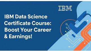 IBM Data Science Certificate Course: Boost Your Career & Earnings!