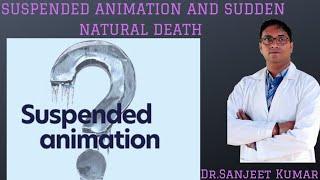 Tutorial 80 -- Suspended Animation and Sudden Natural Death