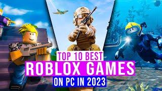 The 10 Best ROBLOX Games To Play In 2023 For PC