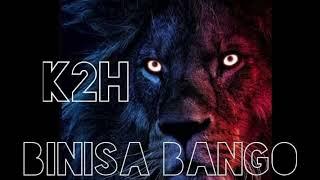 K2H binisa bango (mixed by Movic)