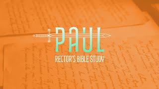 Rector's Bible Study | Ep. 1 of Paul: Introduction to Paul