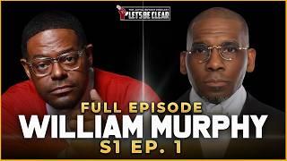 William Murphy | Murphy's Law I The Jamal Bryant Podcast Let's Be Clear Episode #1
